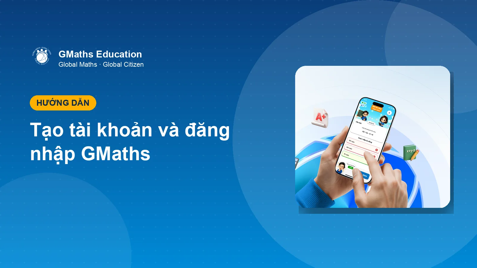 Hướng dẫn tạo tài khoản và đăng nhập GMaths
