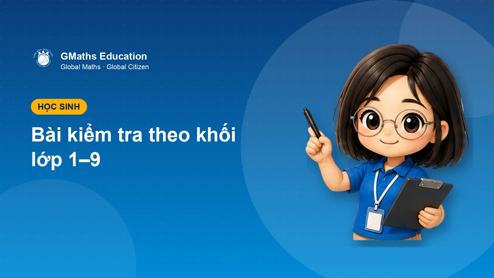 Bài kiểm tra theo khối lớp 1–9: học sinh cần biết gì?