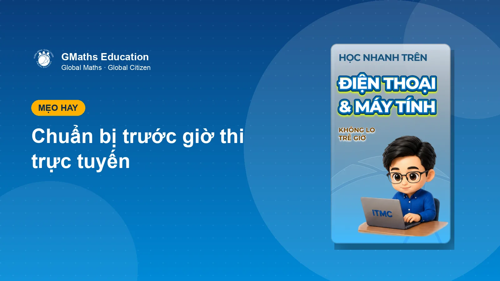 7 điều cần chuẩn bị trước giờ thi trực tuyến